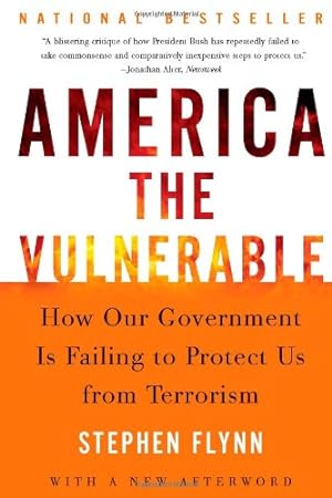 Seller image for America the Vulnerable: How Our Government Is Failing to Protect Us from Terrorism by Flynn, Stephen [Paperback ] for sale by booksXpress