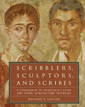 Immagine del venditore per Scribblers, Sculptors, and Scribes: A Companion to Wheelock's Latin and Other Introductory Textbooks by LaFleur, Richard A. [Paperback ] venduto da booksXpress