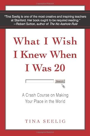 Immagine del venditore per What I Wish I Knew When I Was 20: A Crash Course on Making Your Place in the World by Seelig, Tina [Hardcover ] venduto da booksXpress