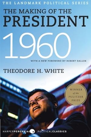 Seller image for The Making of the President 1960 (Harper Perennial Political Classics) by White, Theodore H. [Paperback ] for sale by booksXpress