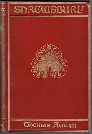 Shrewsbury: A Historical And Topographical Account Of The Town