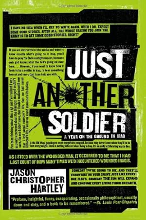 Imagen del vendedor de Just Another Soldier: A Year on the Ground in Iraq by Hartley, Jason Christopher [Paperback ] a la venta por booksXpress