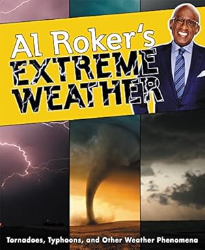 Seller image for Al Roker's Extreme Weather: Tornadoes, Typhoons, and Other Weather Phenomena by Roker, Al [Hardcover ] for sale by booksXpress