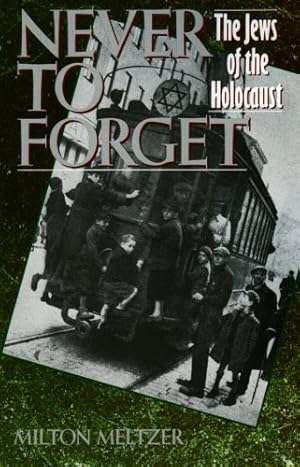 Seller image for Never to Forget: The Jews of the Holocaust by Meltzer, Milton [Paperback ] for sale by booksXpress