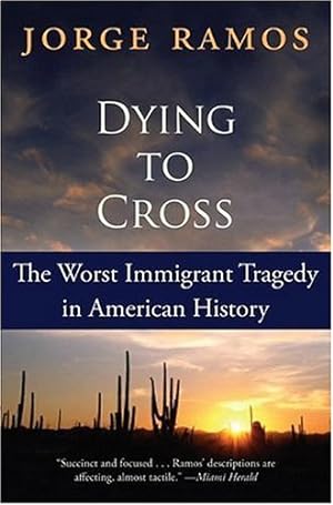 Seller image for Dying to Cross: The Worst Immigrant Tragedy in American History by Jorge Ramos [Paperback ] for sale by booksXpress