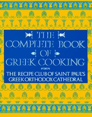 Seller image for The Complete Book of Greek Cooking: The Recipe Club of St. Paul's Orthodox Cathedral by Recipe Club of St. Paul's Church [Paperback ] for sale by booksXpress