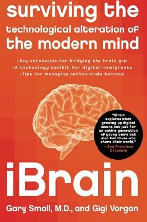 Imagen del vendedor de iBrain: Surviving the Technological Alteration of the Modern Mind by Small, Dr. Gary, Vorgan, Gigi [Paperback ] a la venta por booksXpress