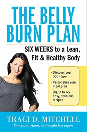Immagine del venditore per The Belly Burn Plan: Six Weeks to a Lean, Fit & Healthy Body by Mitchell, Traci D. [Paperback ] venduto da booksXpress
