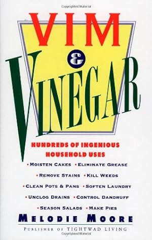 Seller image for Vim & Vinegar: Moisten Cakes, Eliminate Grease, Remove Stains, Kill Weeds, Clean Pots & Pans, Soften Laundry, Unclog Drains, Control Dandruff, Season Salads by Moore, Melodie [Paperback ] for sale by booksXpress