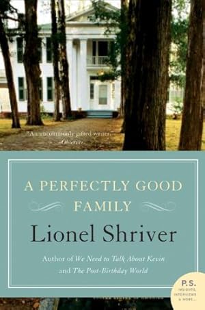 Seller image for A Perfectly Good Family: A Novel by Shriver, Lionel [Paperback ] for sale by booksXpress
