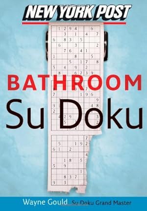 Seller image for New York Post Bathroom Sudoku: The Official Utterly Addictive Number-Placing Puzzle by Gould, Wayne [Paperback ] for sale by booksXpress
