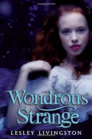 Seller image for Wondrous Strange (Wondrous Strange Trilogy) by Livingston, Lesley [Paperback ] for sale by booksXpress