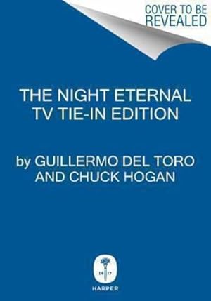 Seller image for The Night Eternal TV Tie-in Edition (The Strain Trilogy) by del Toro, Guillermo, Hogan, Chuck [Mass Market Paperback ] for sale by booksXpress