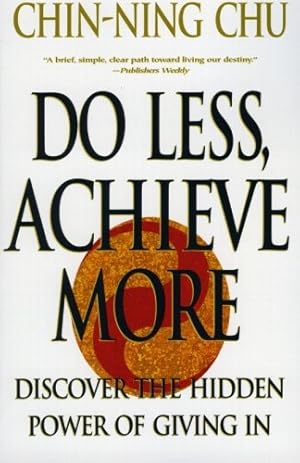 Seller image for Do Less, Achieve More: Discover the Hidden Powers Giving In by Chu, Chin-Ning [Paperback ] for sale by booksXpress