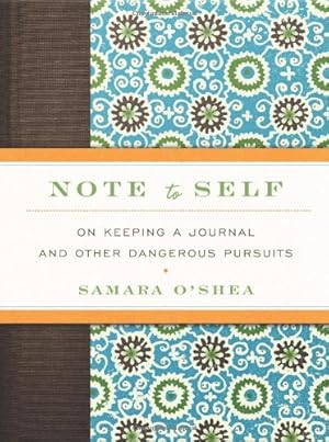 Seller image for Note to Self: On Keeping a Journal and Other Dangerous Pursuits by O'Shea, Samara [Hardcover ] for sale by booksXpress