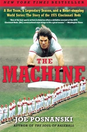 Imagen del vendedor de The Machine: A Hot Team, a Legendary Season, and a Heart-stopping World Series: The Story of the 1975 Cincinnati Reds by Posnanski, Joe [Paperback ] a la venta por booksXpress