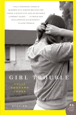 Seller image for Girl Trouble: Stories by Jones, Holly Goddard [Paperback ] for sale by booksXpress