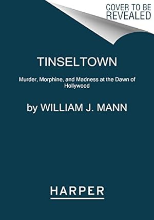Seller image for Tinseltown: Murder, Morphine, and Madness at the Dawn of Hollywood by Mann, William J. [Paperback ] for sale by booksXpress