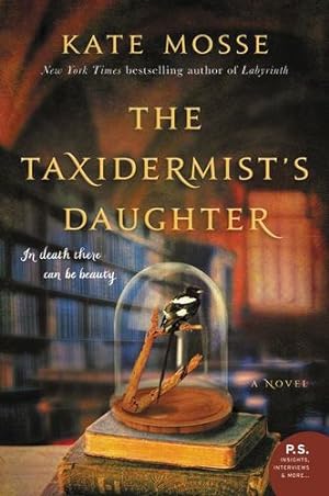 Seller image for The Taxidermist's Daughter: A Novel by Mosse, Kate [Paperback ] for sale by booksXpress
