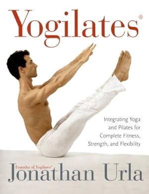 Seller image for Yogilates(R): Integrating Yoga and Pilates for Complete Fitness, Strength, and Flexibility by Urla, Jonathan [Paperback ] for sale by booksXpress