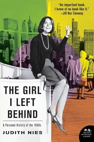 Seller image for The Girl I Left Behind: A Personal History of the 1960s (P.S.) by Nies, Judith [Paperback ] for sale by booksXpress