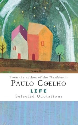 Immagine del venditore per Life: Selected Quotations by Coelho, Paulo [Hardcover ] venduto da booksXpress