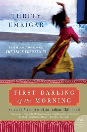 Imagen del vendedor de First Darling of the Morning: Selected Memories of an Indian Childhood by Umrigar, Thrity [Paperback ] a la venta por booksXpress