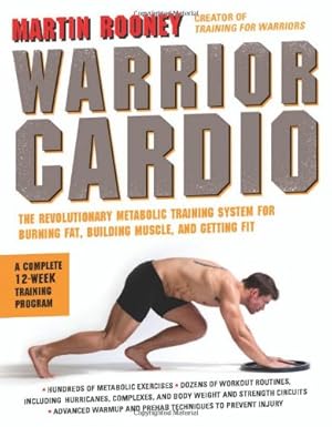 Immagine del venditore per Warrior Cardio: The Revolutionary Metabolic Training System for Burning Fat, Building Muscle, and Getting Fit by Rooney, Martin [Paperback ] venduto da booksXpress