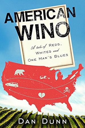 Seller image for American Wino: A Tale of Reds, Whites, and One Man's Blues by Dunn, Dan [Paperback ] for sale by booksXpress