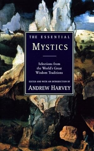Seller image for The Essential Mystics : Selections from the World's Great Wisdom Traditions by Harvey, Andrew [Paperback ] for sale by booksXpress