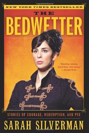 Seller image for The Bedwetter: Stories of Courage, Redemption, and Pee by Silverman, Sarah [Paperback ] for sale by booksXpress