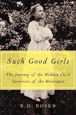 Imagen del vendedor de Such Good Girls: The Journey of the Holocaust's Hidden Child Survivors by Rosen, R. D. [Hardcover ] a la venta por booksXpress