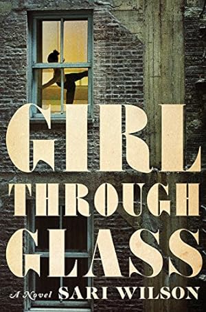 Seller image for Girl Through Glass: A Novel by Wilson, Sari [Hardcover ] for sale by booksXpress