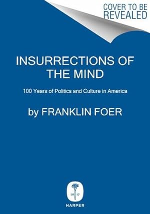 Seller image for Insurrections of the Mind: 100 Years of Politics and Culture in America (New Republic) by Foer, Franklin [Hardcover ] for sale by booksXpress