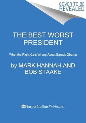 Seller image for The Best "Worst President": What the Right Gets Wrong About Barack Obama by Hannah, Mark [Hardcover ] for sale by booksXpress