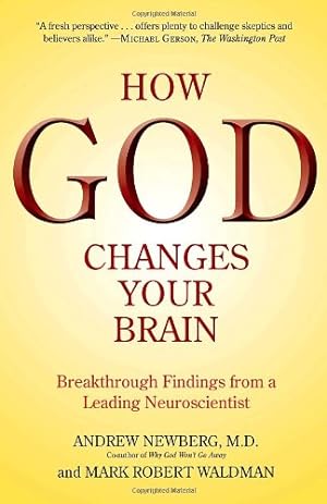 Seller image for How God Changes Your Brain: Breakthrough Findings from a Leading Neuroscientist by Newberg M.D., Andrew, Waldman, Mark Robert [Paperback ] for sale by booksXpress
