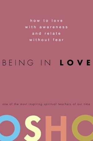 Seller image for Being in Love: How to Love with Awareness and Relate Without Fear by Osho [Hardcover ] for sale by booksXpress