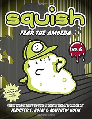 Imagen del vendedor de Squish #6: Fear the Amoeba by Holm, Jennifer L., Holm, Matthew [Paperback ] a la venta por booksXpress