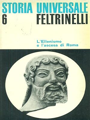 Storia universale Feltrinelli 6 L'Ellenismo e l'ascesa di Roma