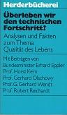 Bild des Verkufers fr berleben wir den technischen Fortschritt? Analysen und Fakten zum Thema Qualitt des Lebens. zum Verkauf von Buchversand Joachim Neumann