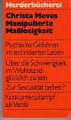 Seller image for Manipulierte Malosigkeit. Psychische Gefahren im technisierten Leben. for sale by Buchversand Joachim Neumann
