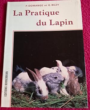 Imagen del vendedor de LA PRATIQUE DU LAPIN - SON ELEVAGE RATIONNEL a la venta por LE BOUQUINISTE