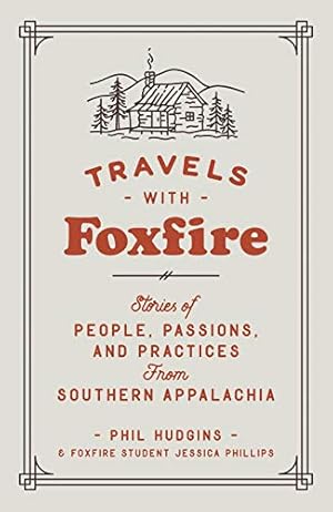 Seller image for Travels with Foxfire: Stories of People, Passions, and Practices from Southern Appalachia (Foxfire Series) by Foxfire Fund, Inc. [Paperback ] for sale by booksXpress