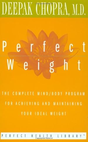 Seller image for Perfect Weight: The Complete Mind/Body Program for Achieving and Maintaining Your Ideal Weight (Perfect Health Library) by Deepak Chopra [Paperback ] for sale by booksXpress