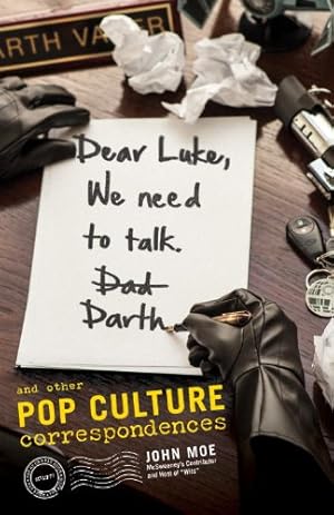 Seller image for Dear Luke, We Need to Talk, Darth: And Other Pop Culture Correspondences by Moe, John [Paperback ] for sale by booksXpress