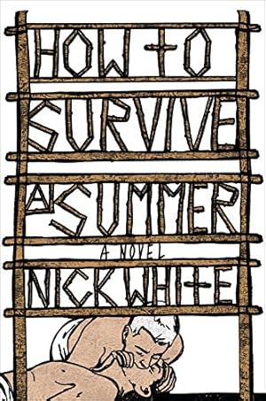 Seller image for How to Survive a Summer: A Novel by White, Nick [Hardcover ] for sale by booksXpress