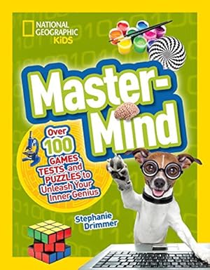 Seller image for Mastermind: Over 100 Games, Tests, and Puzzles to Unleash Your Inner Genius (National Geographic Kids) by Drimmer, Stephanie Warren, Cohen, Julie K. [Paperback ] for sale by booksXpress