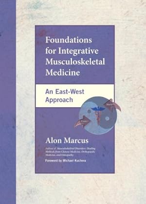 Bild des Verkufers fr Foundations for Integrative Musculoskeletal Medicine: An East-West Approach by Marcus, Alon [Hardcover ] zum Verkauf von booksXpress