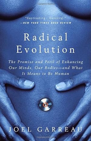 Seller image for Radical Evolution: The Promise and Peril of Enhancing Our Minds, Our Bodies -- and What It Means to Be Human by Garreau, Joel [Paperback ] for sale by booksXpress