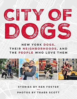 Seller image for City of Dogs: New York Dogs, Their Neighborhoods, and the People Who Love Them by Foster, Ken [Hardcover ] for sale by booksXpress